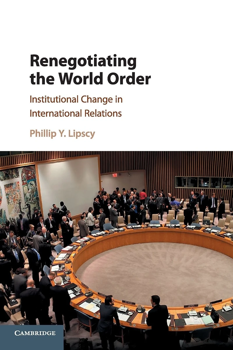 Renegotiating the World Order: Institutional Change International Relations
