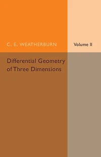 Differential Geometry of Three Dimensions: Volume 2
