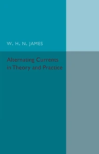 Alternating Currents in Theory and Practice