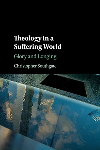 Theology a Suffering World: Glory and Longing