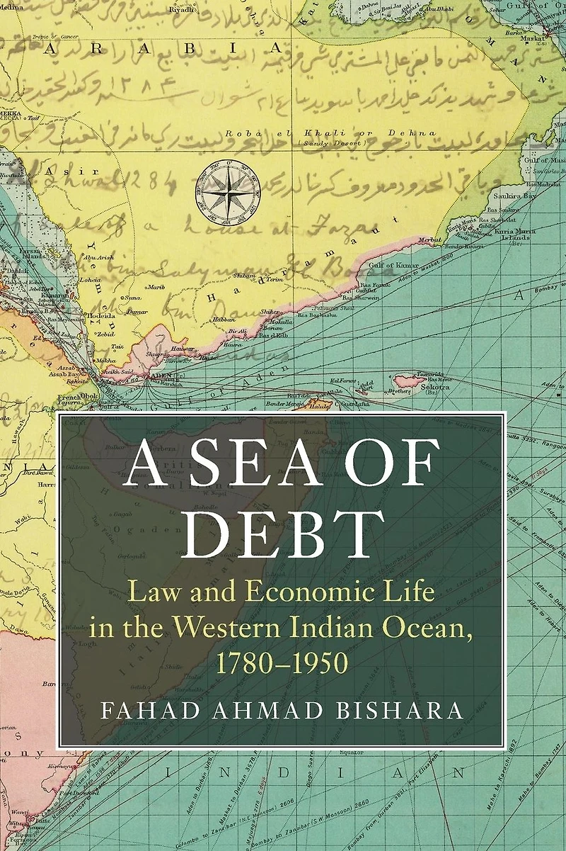 A Sea of Debt: Law and Economic Life the Western Indian Ocean, 1780-1950