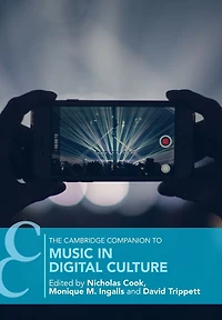 The Cambridge Companion to Music Digital Culture