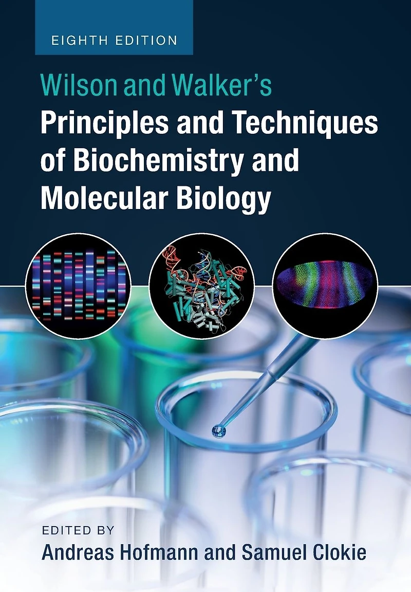 Wilson and Walker's Principles Techniques of Biochemistry Molecular Biology