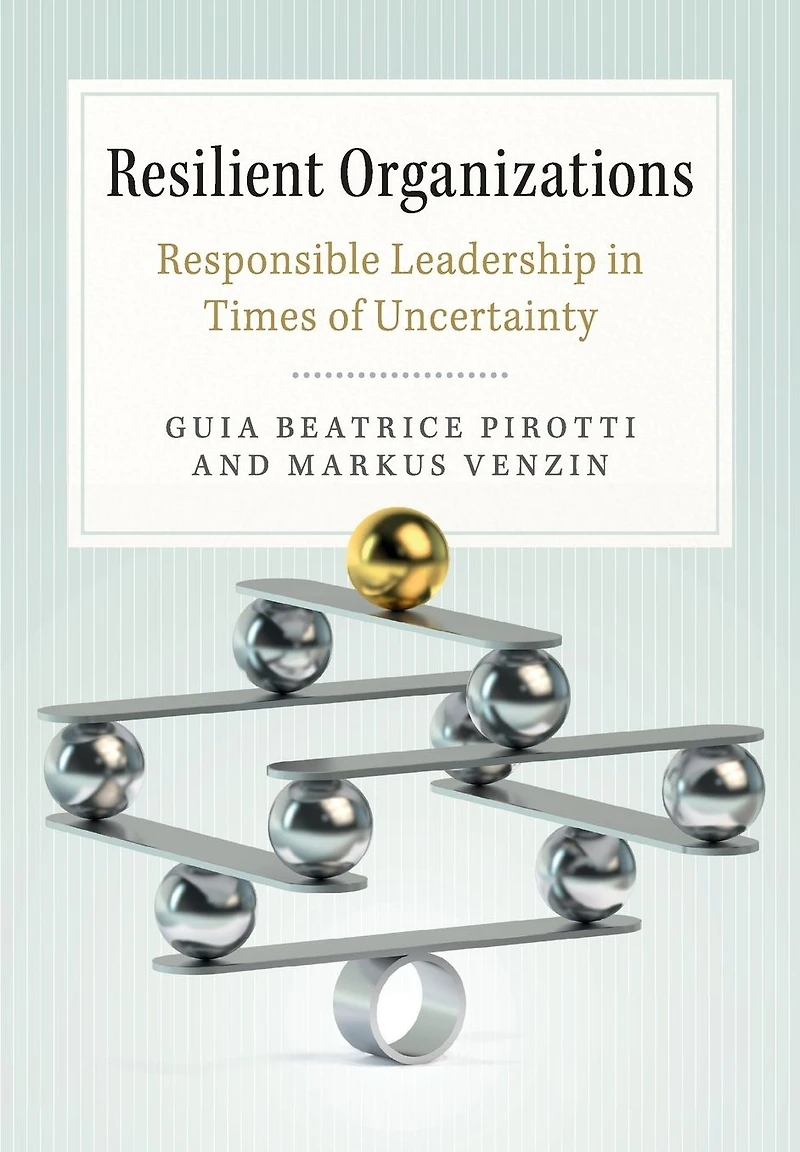Resilient Organizations: Responsible Leadership Times of Uncertainty