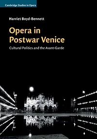 Opera Postwar Venice: Cultural Politics and the Avant-Garde