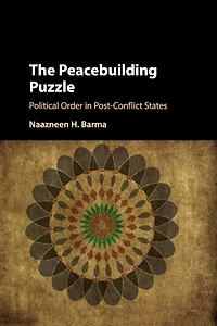 The Peacebuilding Puzzle: Political Order Post-Conflict States