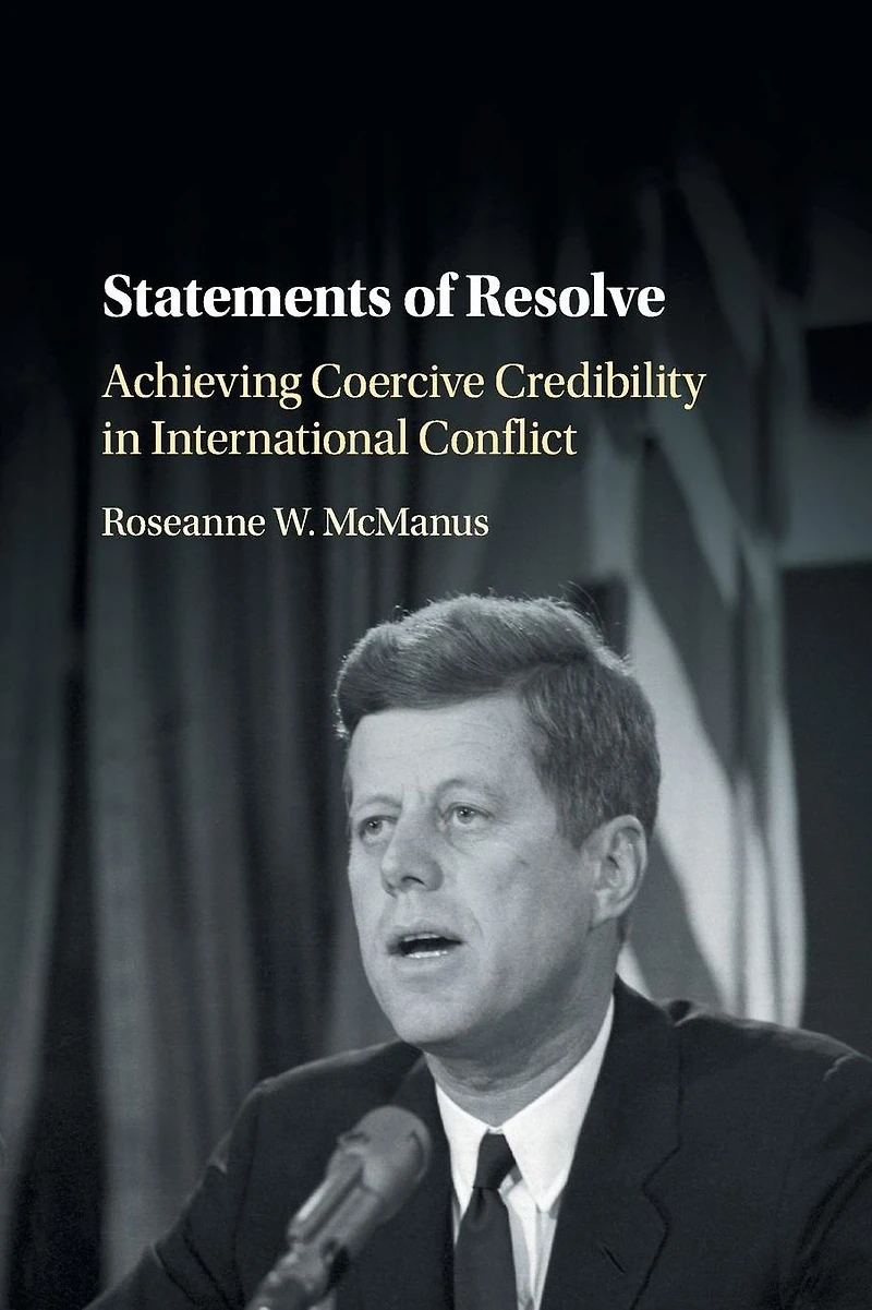 Statements of Resolve: Achieving Coercive Credibility International Conflict