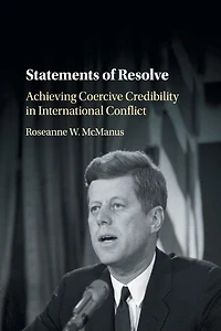 Statements of Resolve: Achieving Coercive Credibility International Conflict