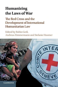 Humanizing the Laws of War: Red Cross and Development International Humanitarian Law