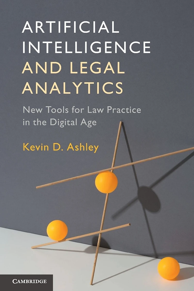 Artificial Intelligence and Legal Analytics: New Tools for Law Practice the Digital Age