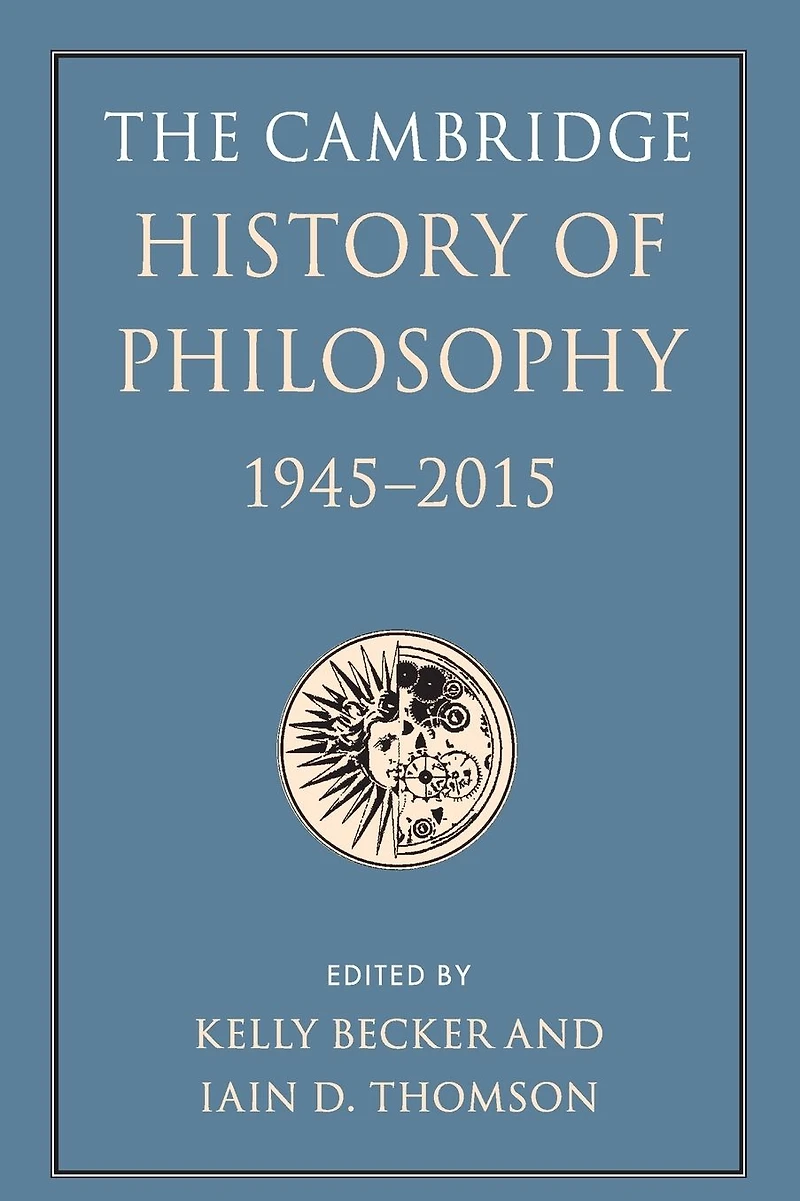 The Cambridge History of Philosophy, 1945-2015