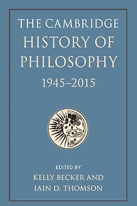The Cambridge History of Philosophy, 1945-2015