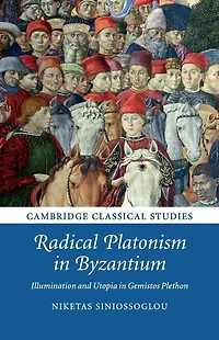 Radical Platonism Byzantium: Illumination and Utopia Gemistos Plethon