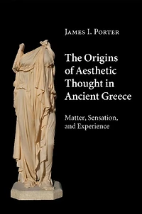 The Origins of Aesthetic Thought Ancient Greece: Matter, Sensation, and Experience