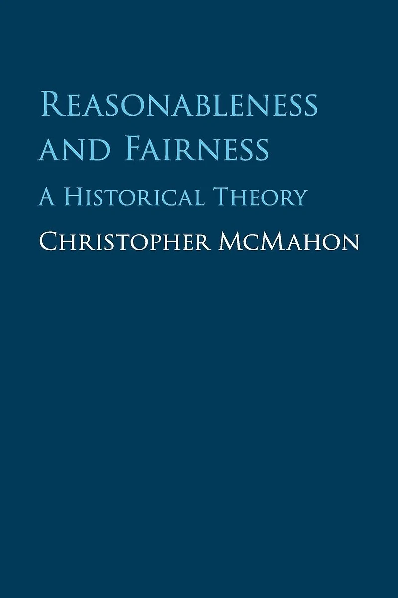 Reasonableness and Fairness: A Historical Theory