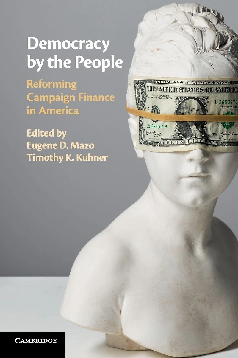 Democracy by the People: Reforming Campaign Finance America