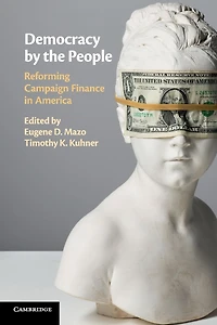 Democracy by the People: Reforming Campaign Finance America