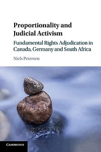 Proportionality and Judicial Activism: Fundamental Rights Adjudication Canada, Germany South Africa