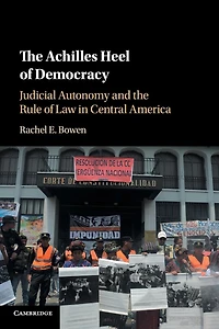 the Achilles Heel of Democracy: Judicial Autonomy and Rule Law Central America