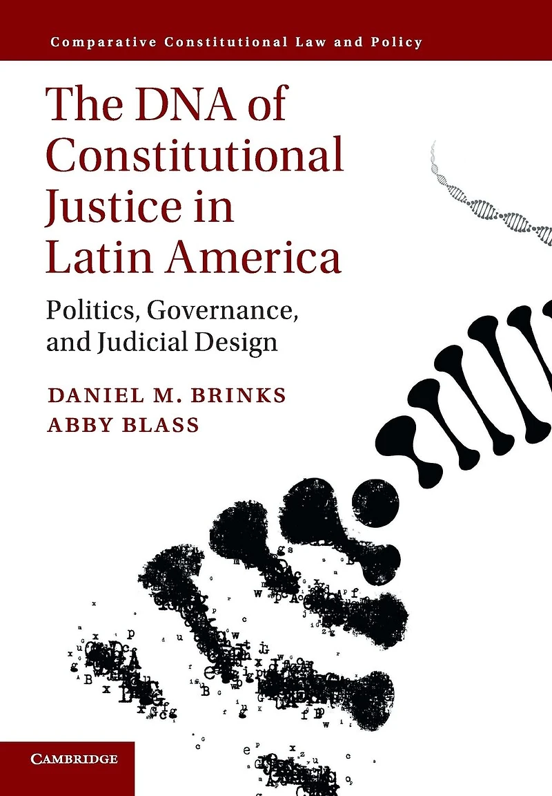The DNA of Constitutional Justice Latin America: Politics, Governance, and Judicial Design