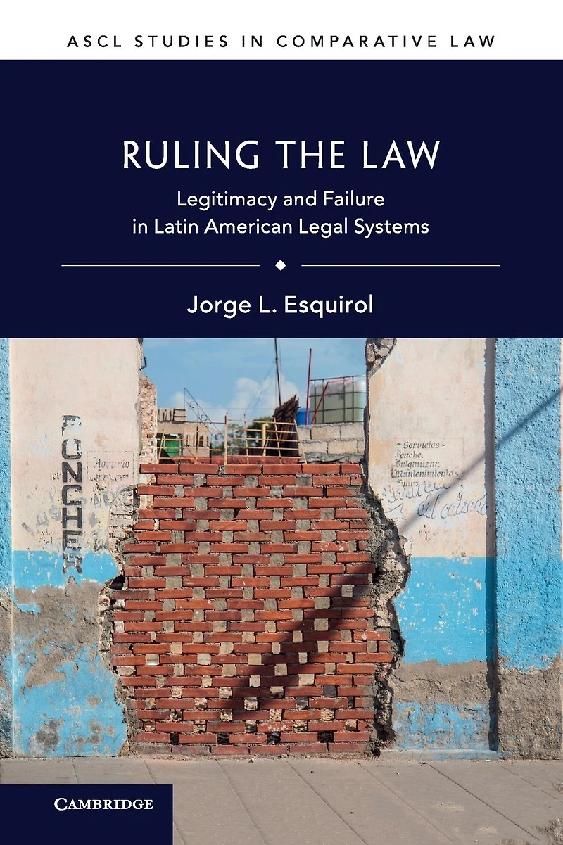 Ruling the Law: Legitimacy and Failure Latin American Legal Systems