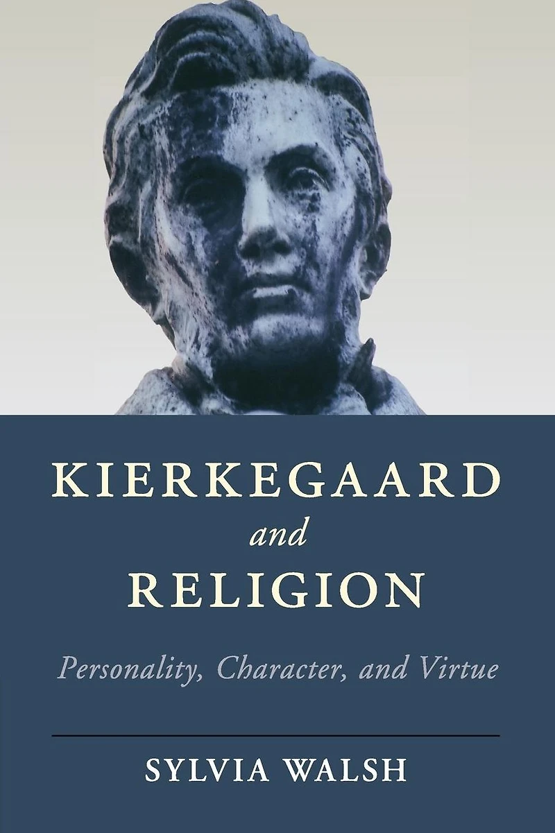 Kierkegaard and Religion: Personality, Character, Virtue