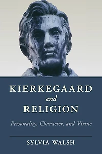 Kierkegaard and Religion: Personality, Character, Virtue