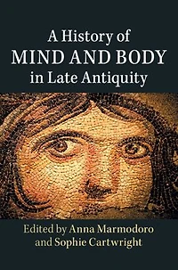A History of Mind and Body Late Antiquity