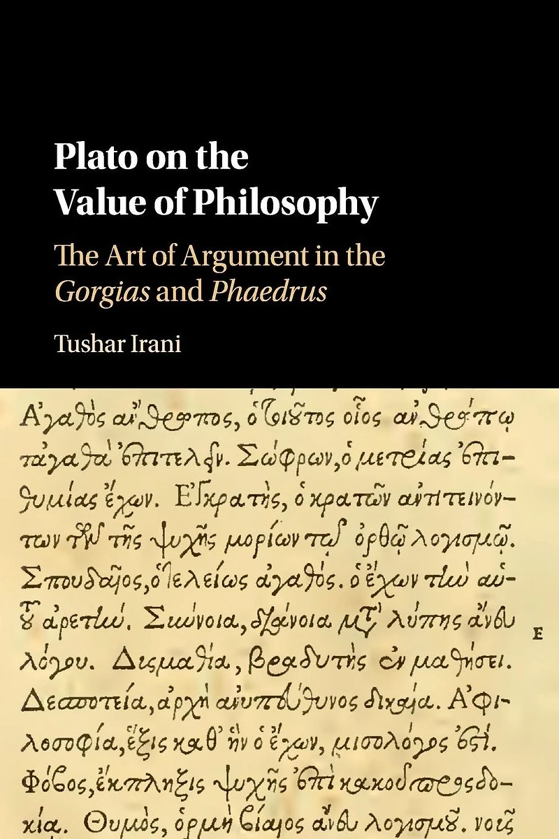Plato on the Value of Philosophy: Art Argument Gorgias and Phaedrus