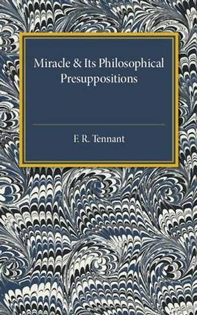 Miracle and its Philosophical Presuppositions: Three Lectures Delivered in the University of London 1924