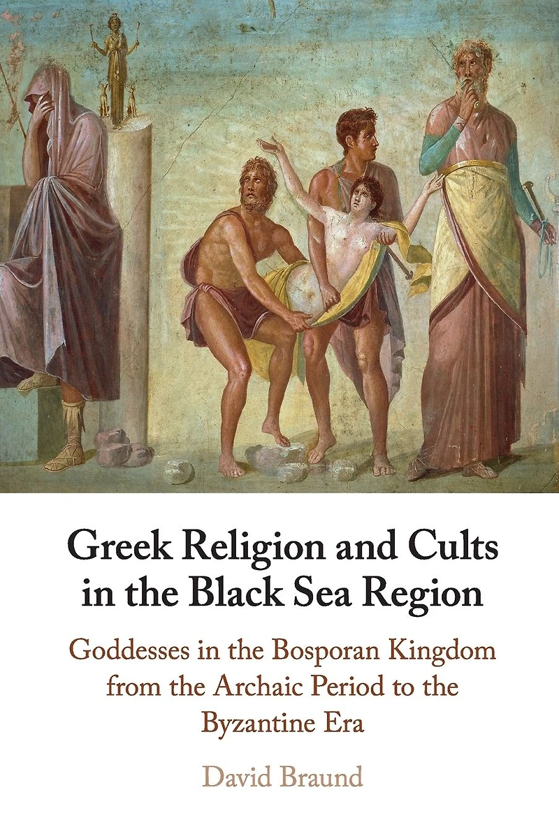 Greek Religion and Cults the Black Sea Region: Goddesses Bosporan Kingdom from Archaic Period to Byzantine Era
