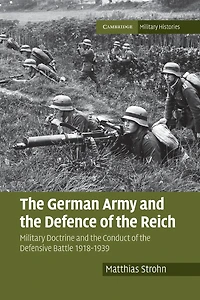 the German Army and Defence of Reich: Military Doctrine Conduct Defensive Battle 1918-1939