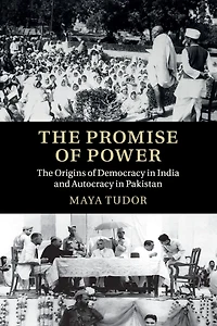 The Promise of Power: Origins Democracy India and Autocracy Pakistan