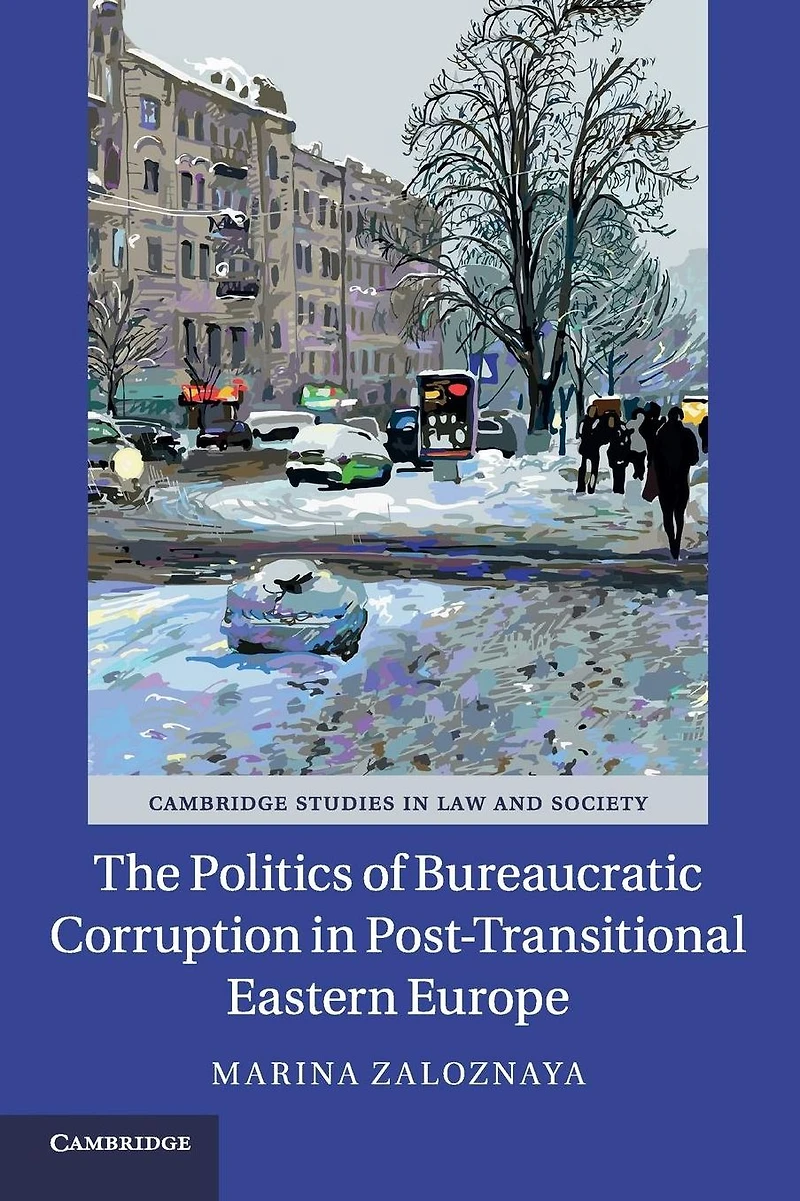 The Politics of Bureaucratic Corruption Post-Transitional Eastern Europe