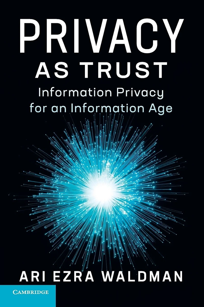 Privacy as Trust: Information for an Age