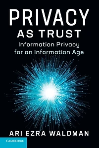 Privacy as Trust: Information for an Age