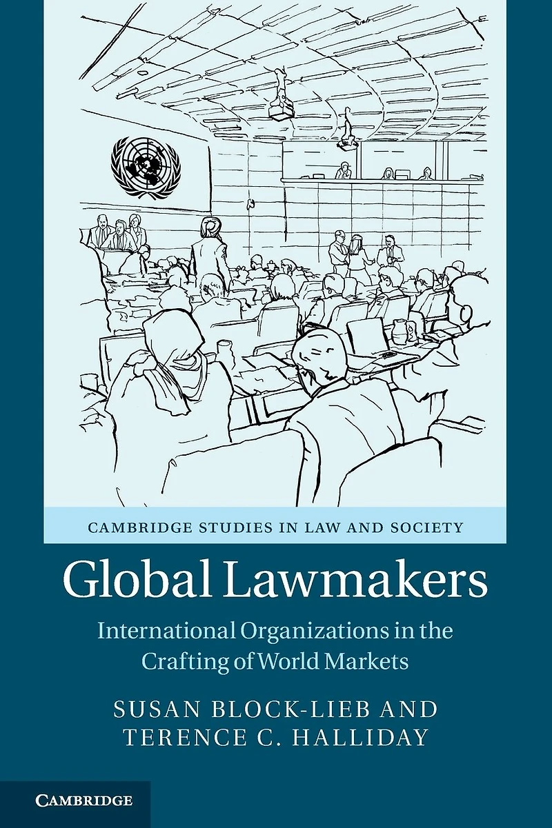 Global Lawmakers: International Organizations the Crafting of World Markets