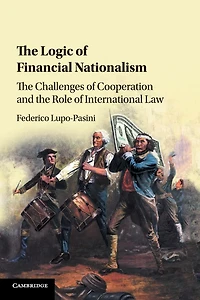 the Logic of Financial Nationalism: Challenges Cooperation and Role International Law