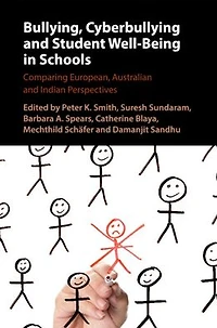 Bullying, Cyberbullying and Student Well-Being Schools: Comparing European, Australian Indian Perspectives