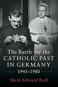 the Battle for Catholic Past Germany, 1945-1980