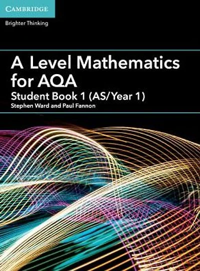 A Level Mathematics for AQA Student Book 1 (AS/Year 1)