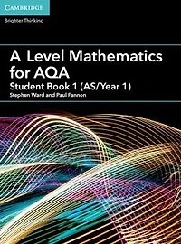 A Level Mathematics for AQA Student Book 1 (AS/Year 1)