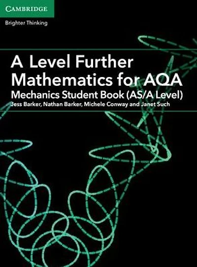 A Level Further Mathematics for AQA Mechanics Student Book (AS/A Level)