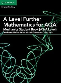 A Level Further Mathematics for AQA Mechanics Student Book (AS/A Level)