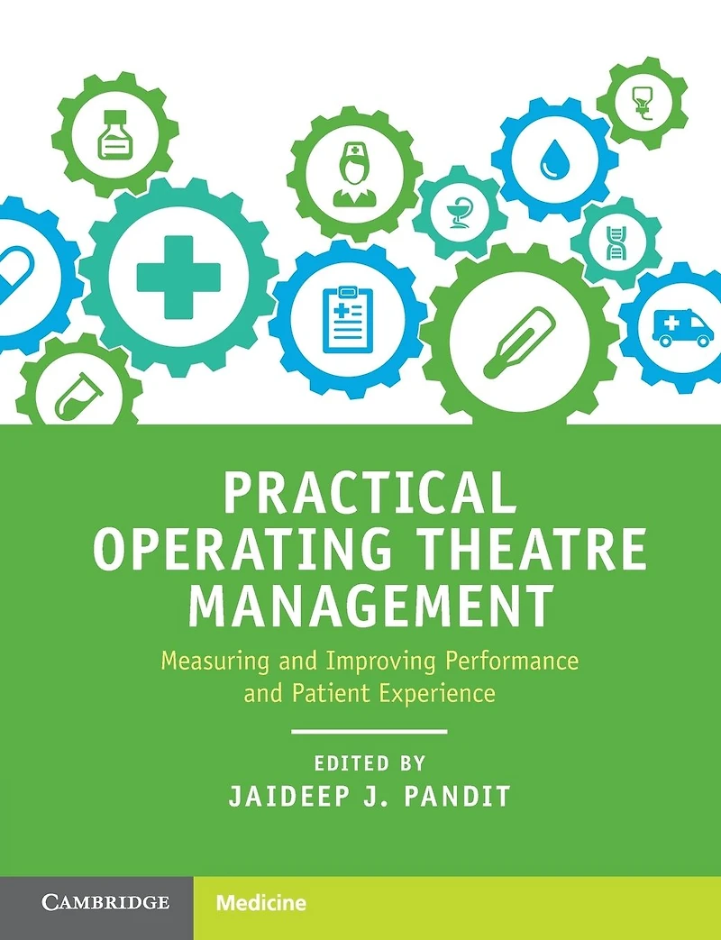 Practical Operating Theatre Management: Measuring and Improving Performance Patient Experience