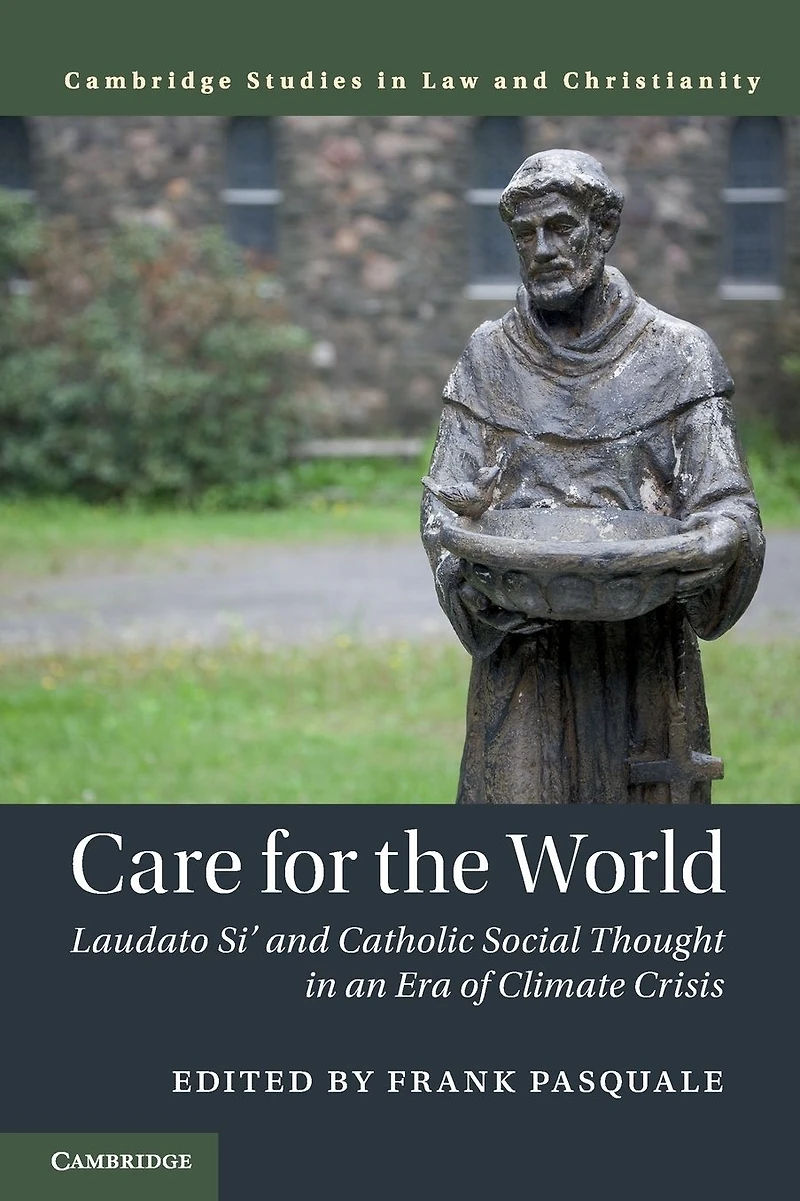 Care for the World: Laudato Si' and Catholic Social Thought an Era of Climate Crisis