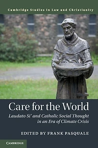 Care for the World: Laudato Si' and Catholic Social Thought an Era of Climate Crisis