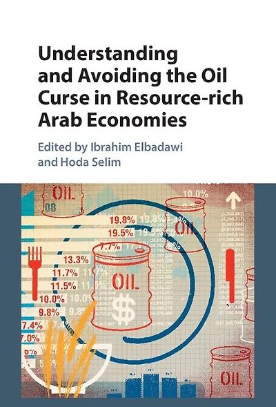Understanding and Avoiding the Oil Curse Resource-rich Arab Economies
