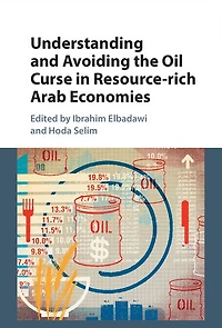 Understanding and Avoiding the Oil Curse Resource-rich Arab Economies