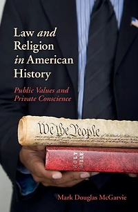 Law and Religion American History: Public Values Private Conscience
